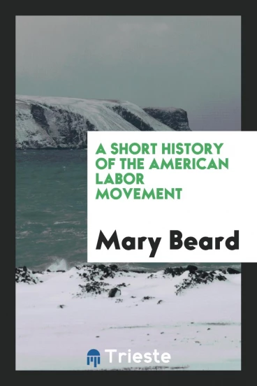 A Short History of the American Labor Movement