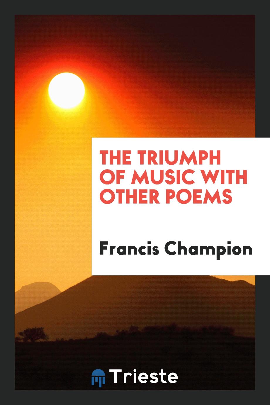 The Triumph of Music with Other Poems