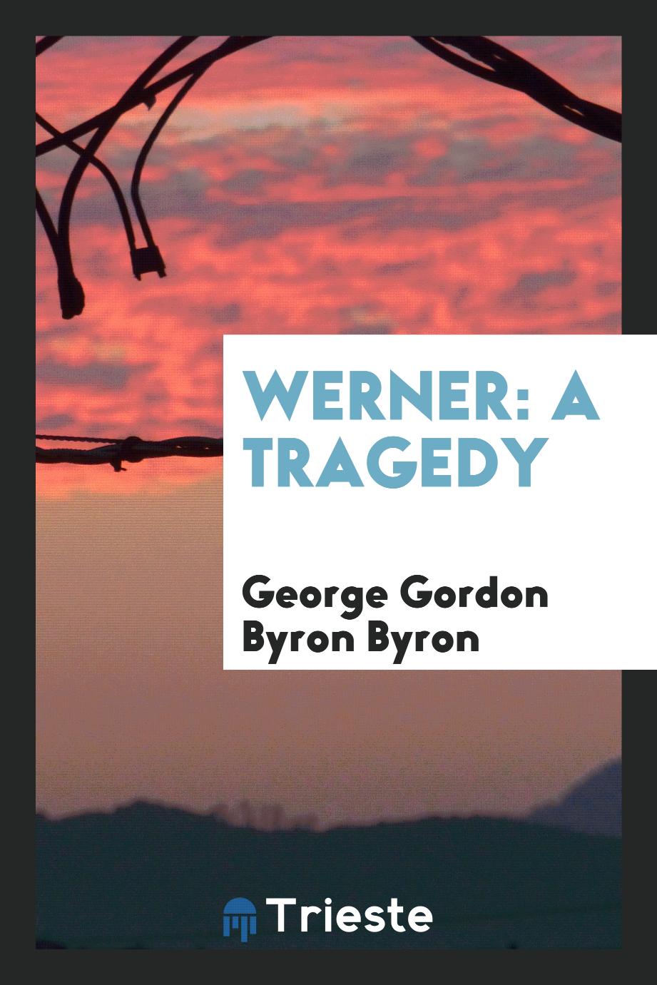 Werner: a tragedy