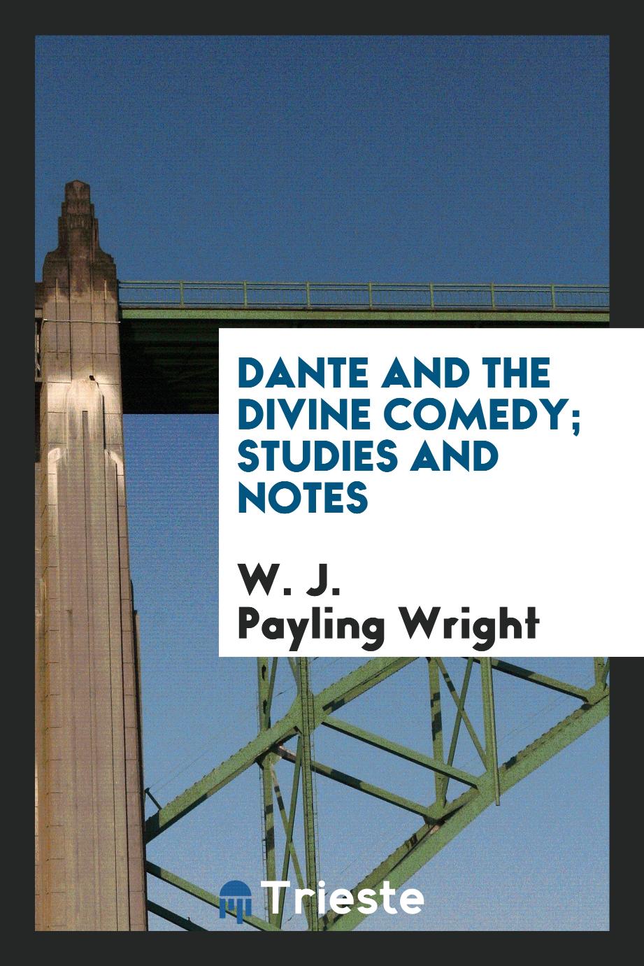 Dante and the Divine comedy; Studies and Notes
