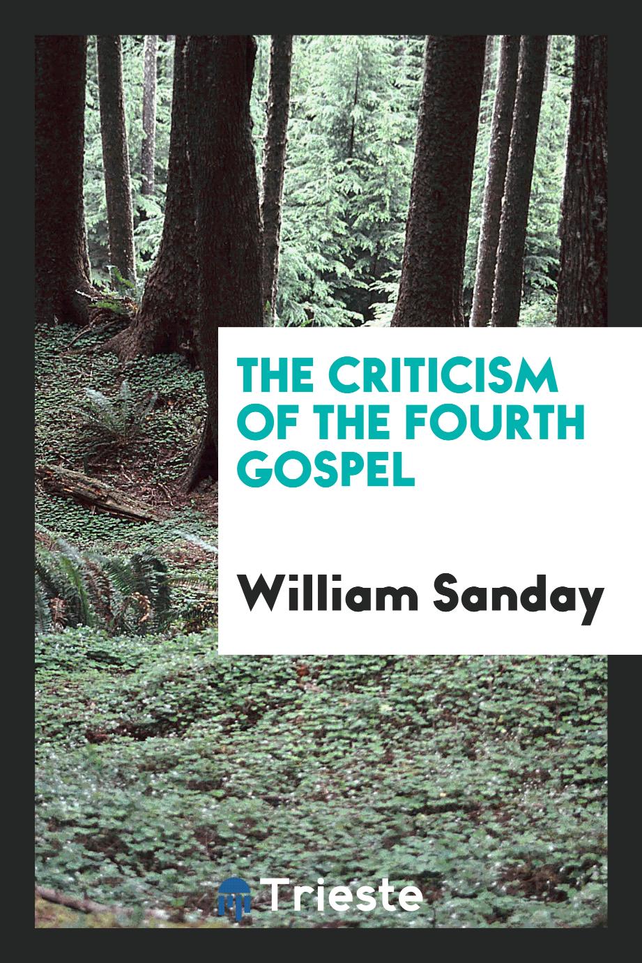 The criticism of the Fourth gospel