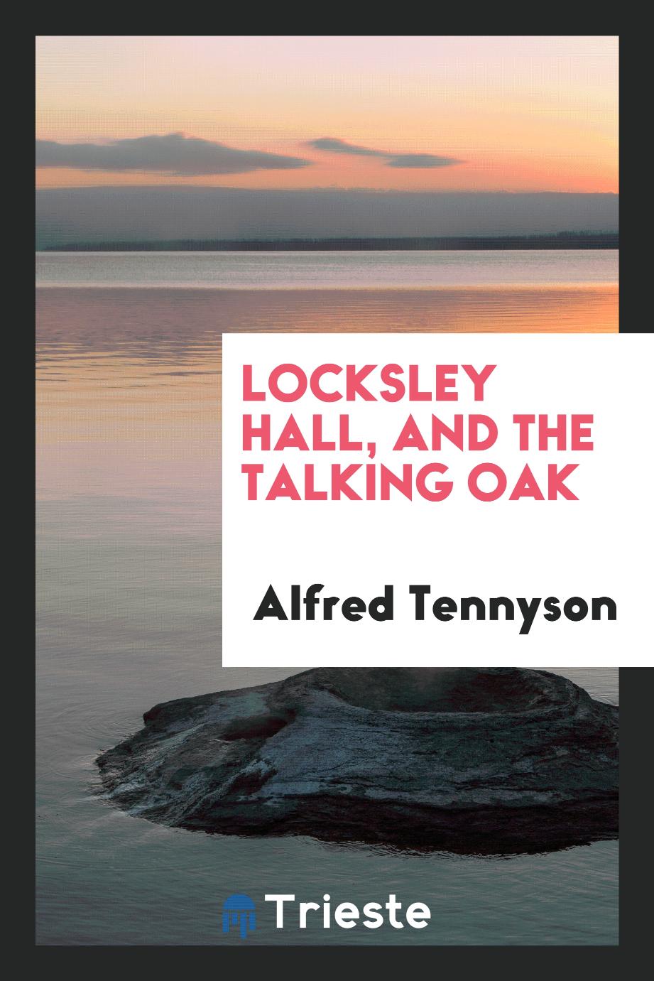 Locksley Hall, and The talking Oak
