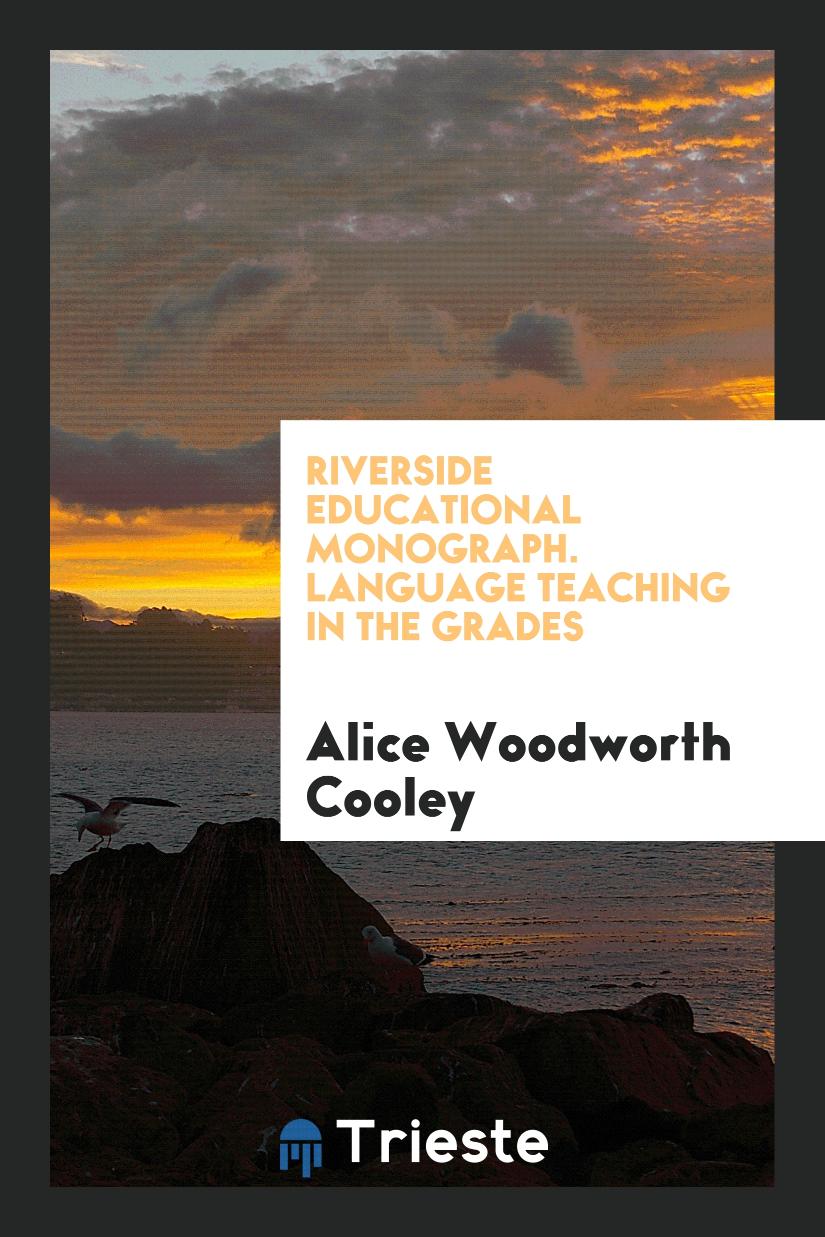 Riverside Educational Monograph. Language Teaching in the Grades