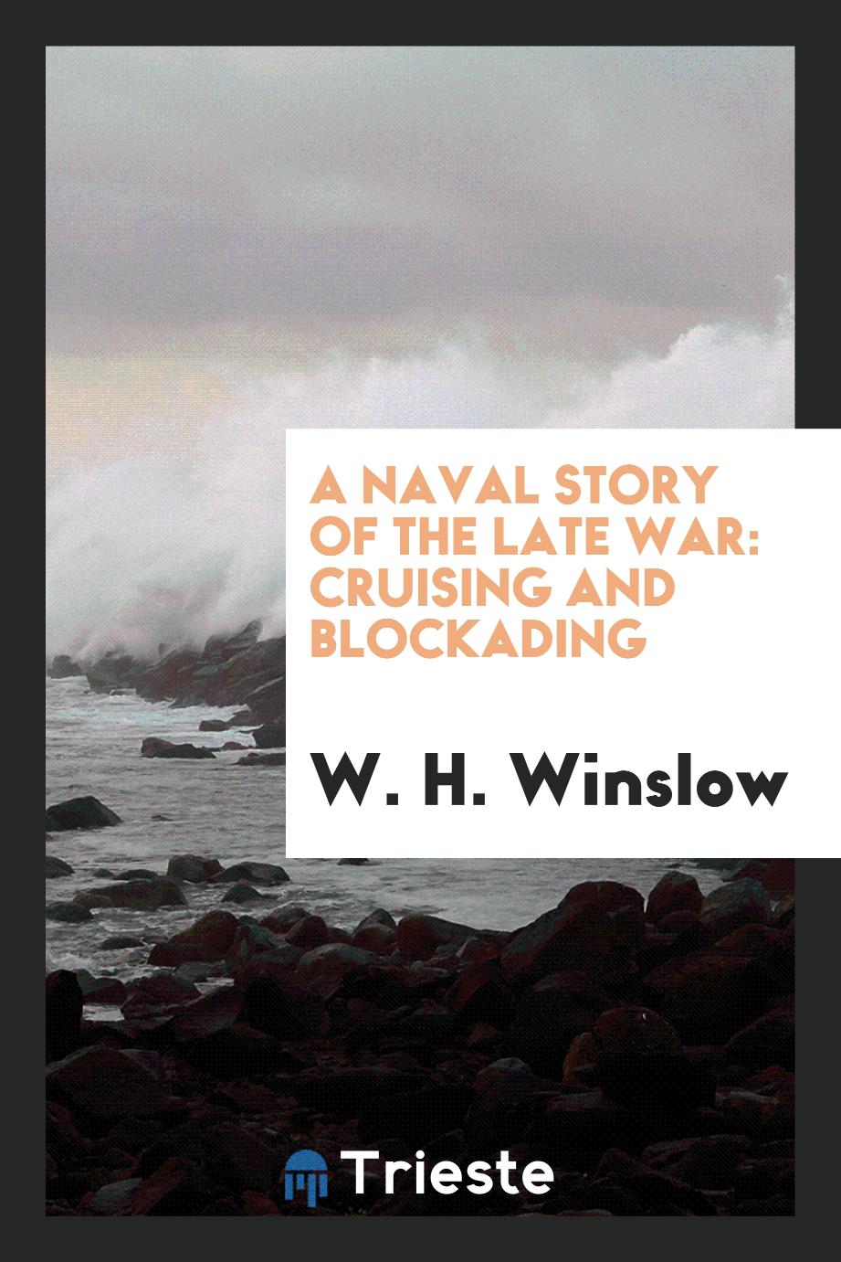 A Naval Story of the Late War: Cruising and Blockading