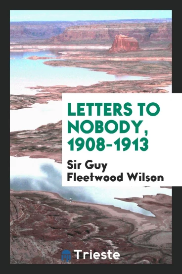 Letters to nobody, 1908-1913