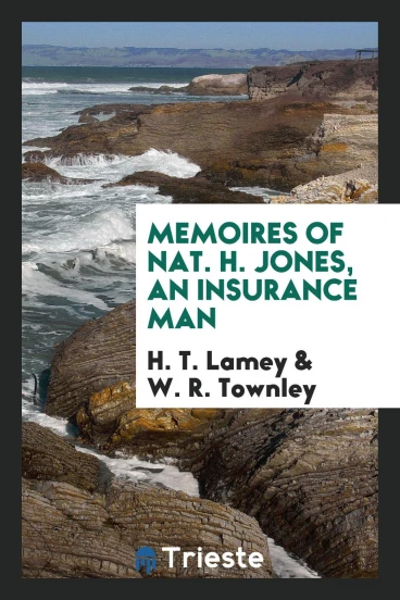Memoires of Nat. H. Jones, an insurance man