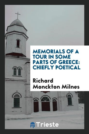 Memorials of a Tour in Some Parts of Greece: Chiefly Poetical