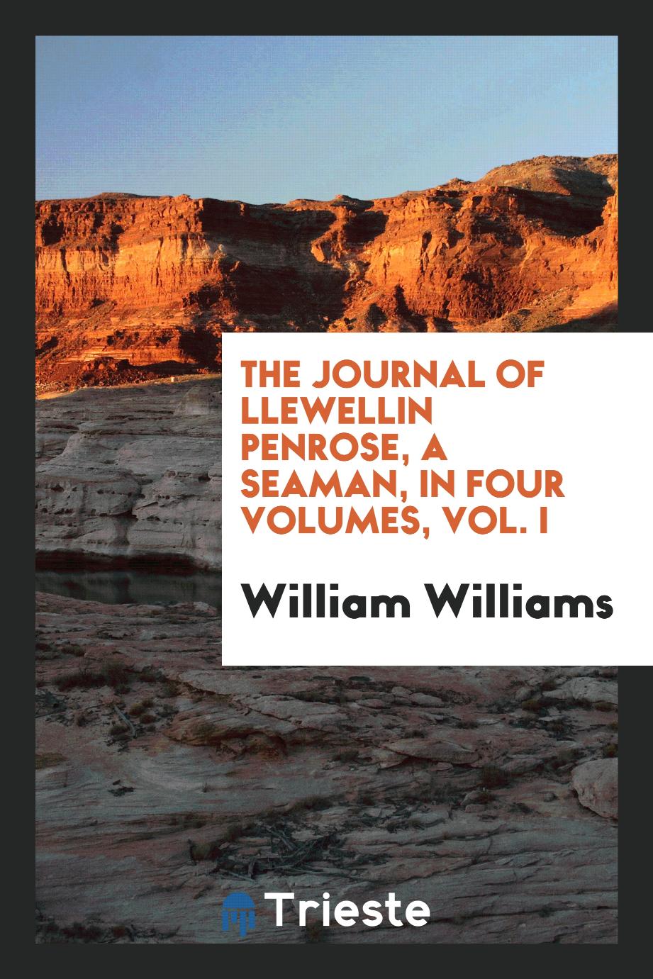 The journal of Llewellin Penrose, a seaman, In four volumes, Vol. I