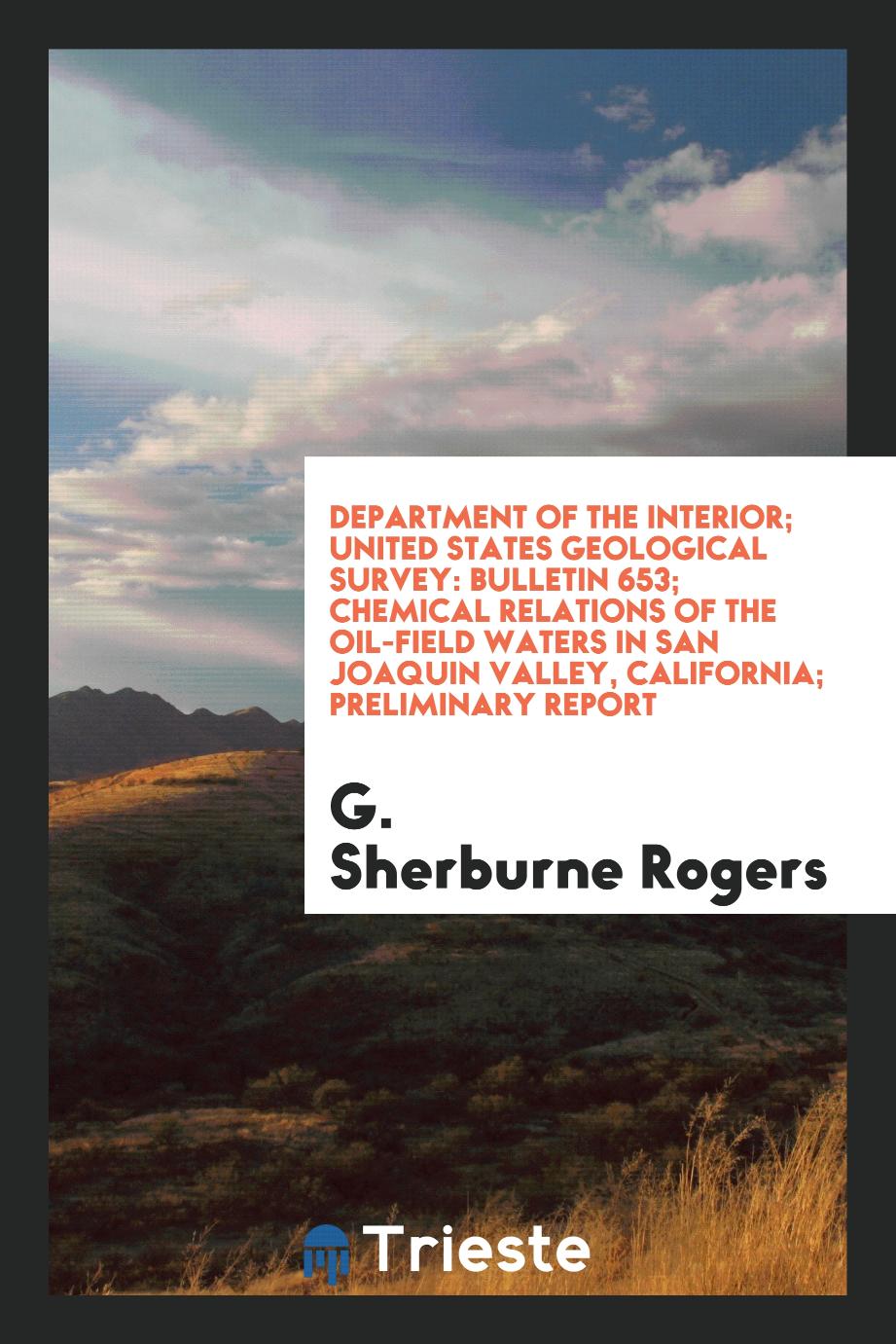 Department of the Interior; United States Geological Survey: Bulletin 653; Chemical Relations of the Oil-Field Waters in San Joaquin Valley, California; Preliminary Report