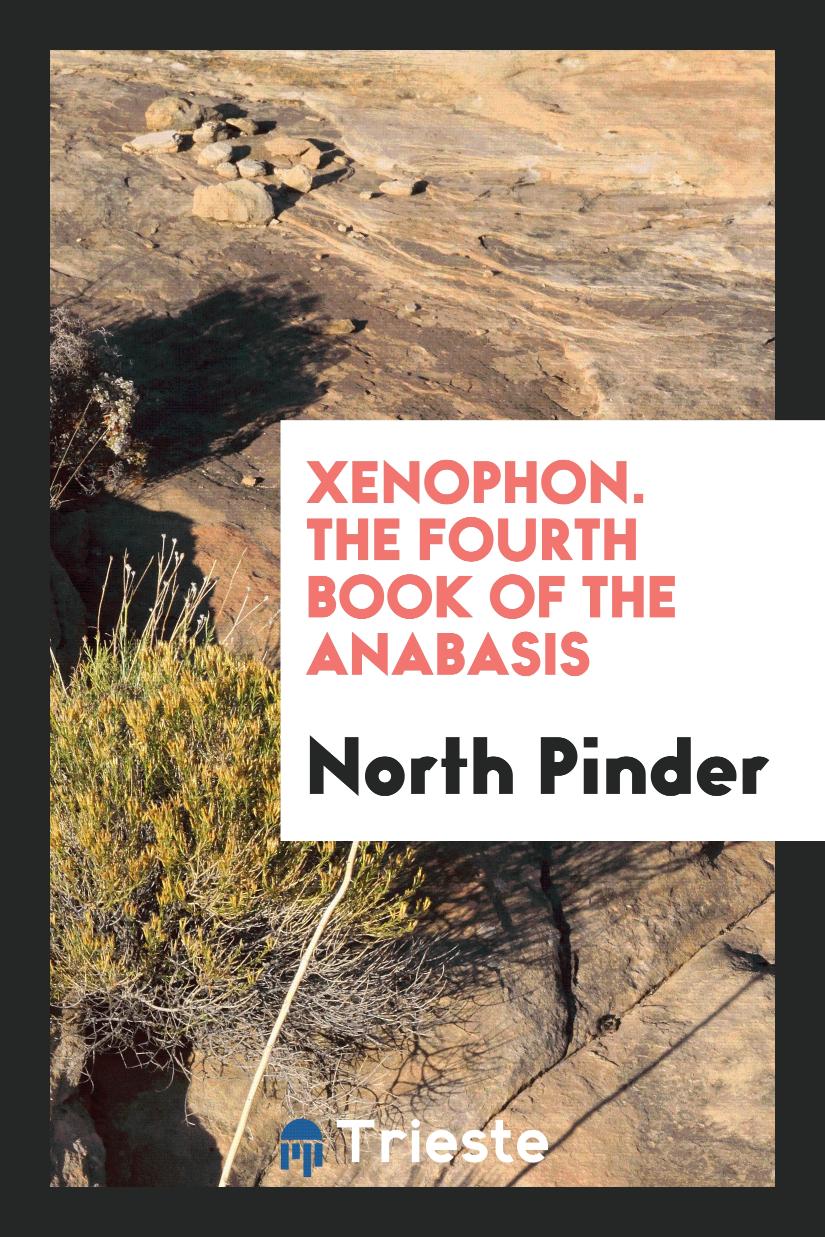Xenophon. The fourth book of the Anabasis