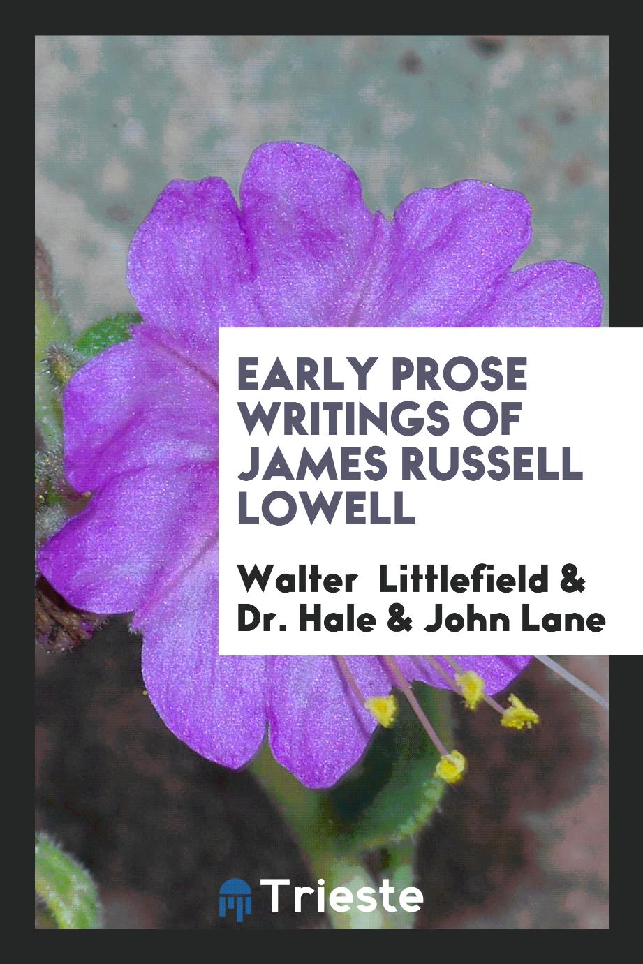 Early prose writings of James Russell Lowell