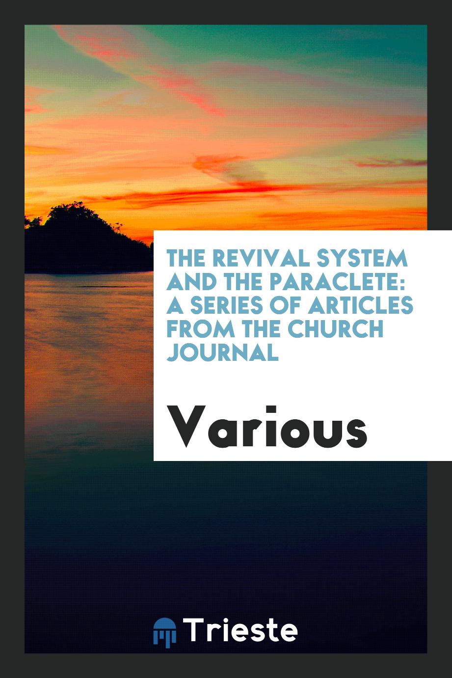 The Revival System and the Paraclete: A Series of Articles from the Church Journal