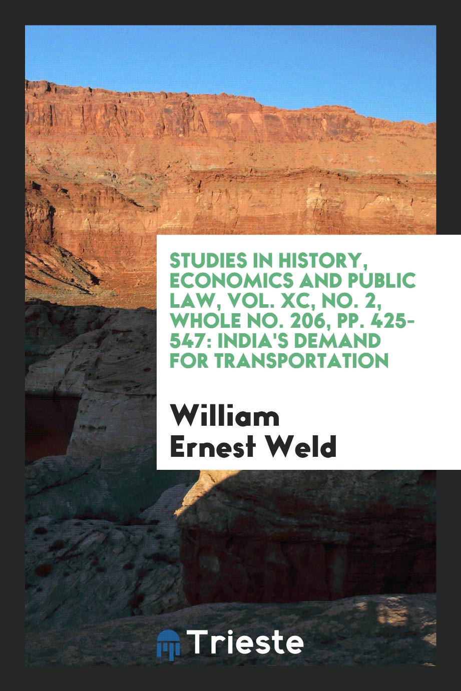 Studies in History, Economics and Public Law, Vol. XC, No. 2, Whole No. 206, pp. 425-547: India's Demand for Transportation