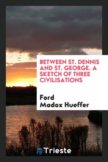 Between St. Dennis and St. George. A Sketch of Three Civilisations