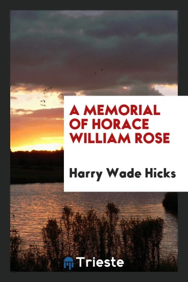 A Memorial of Horace William Rose