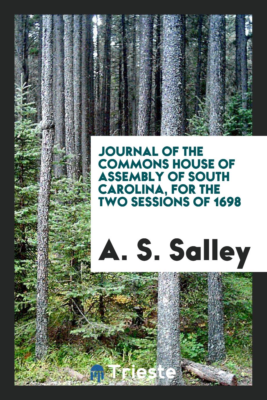 Journal of the Commons House of Assembly of South Carolina, for the two sessions of 1698