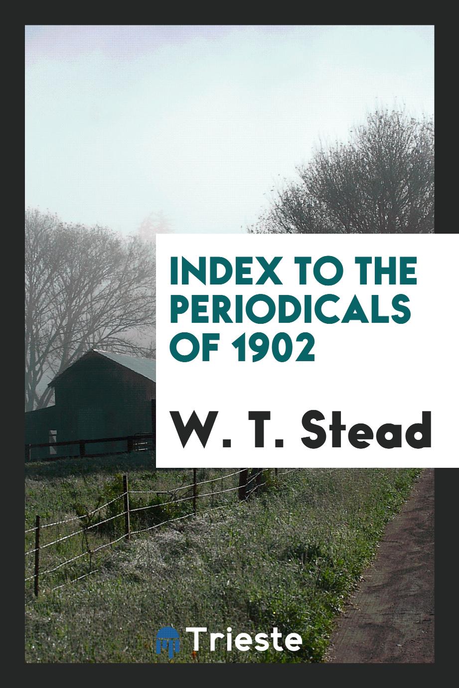 Index to the Periodicals of 1902