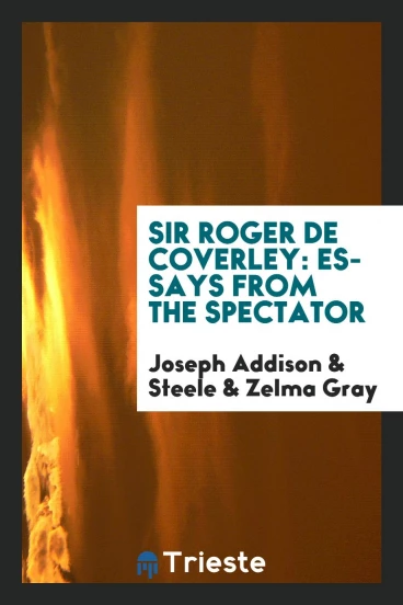 Sir Roger de Coverley: essays from the Spectator
