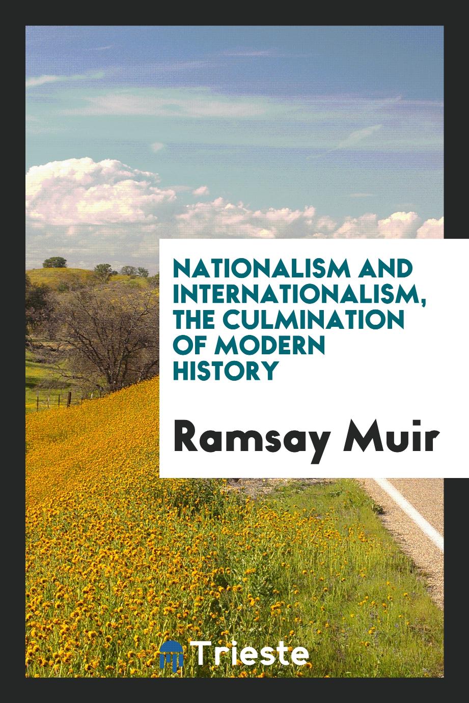 Nationalism and internationalism, the culmination of modern history