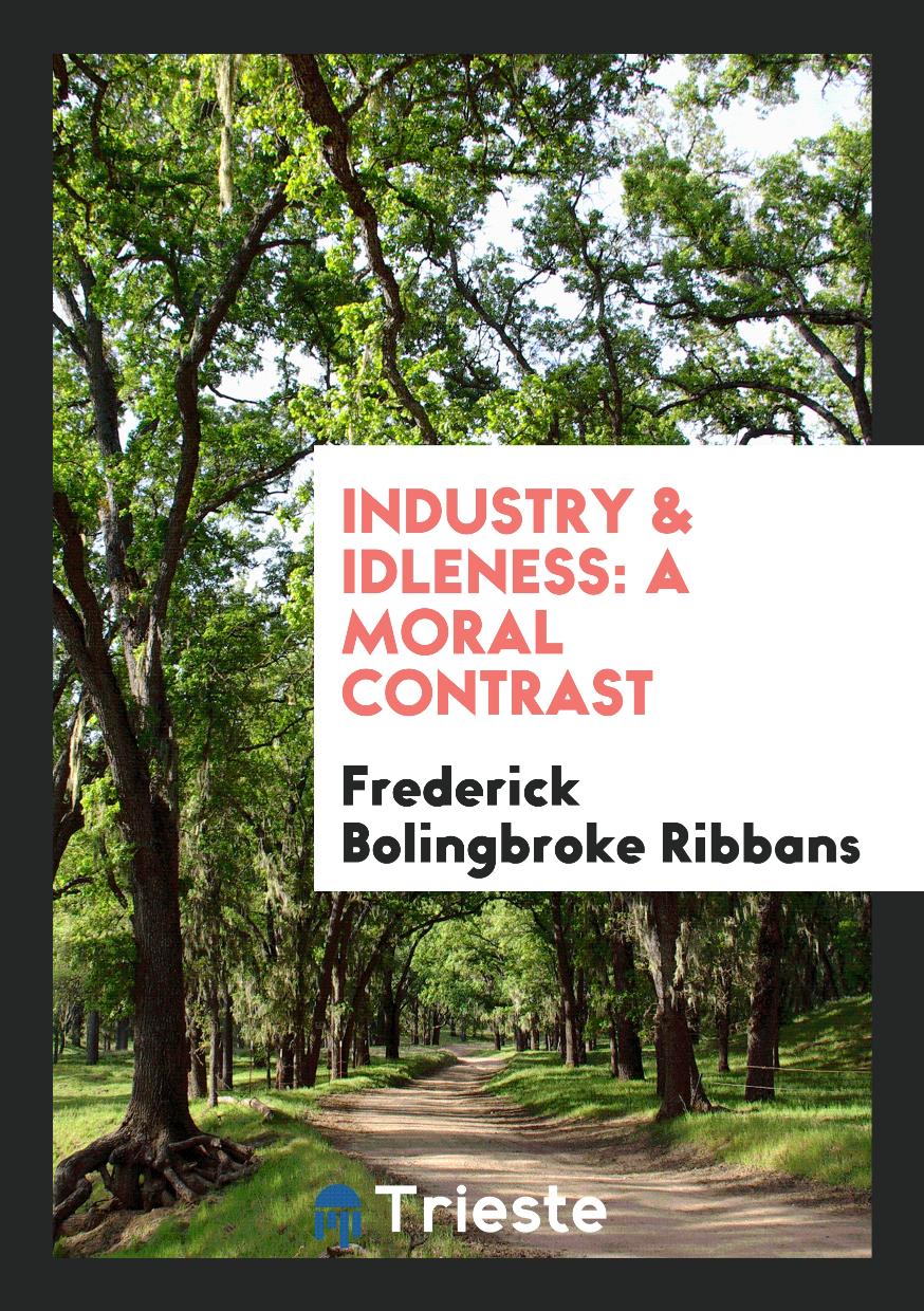 Industry & idleness: a moral contrast