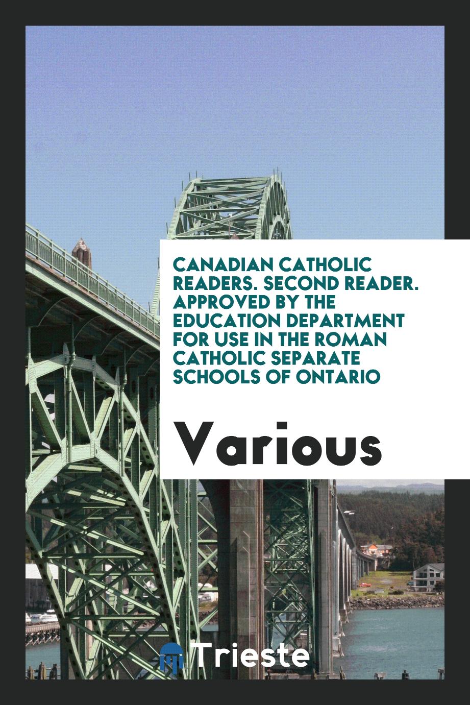 Canadian Catholic Readers. Second Reader. Approved by the Education Department for Use in the Roman Catholic Separate Schools of Ontario