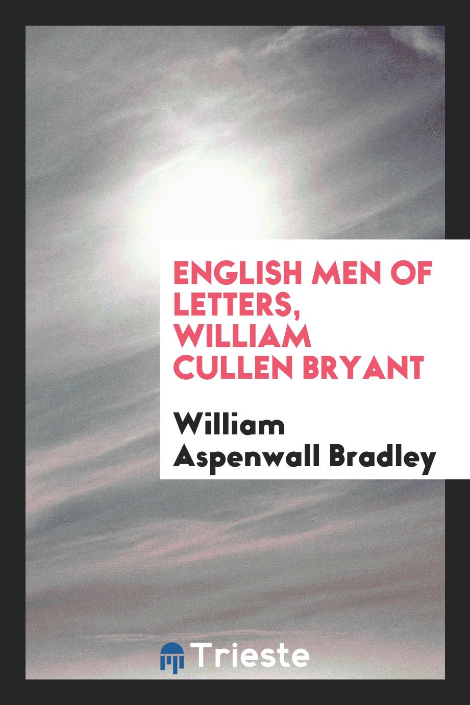 English men of letters, William Cullen Bryant