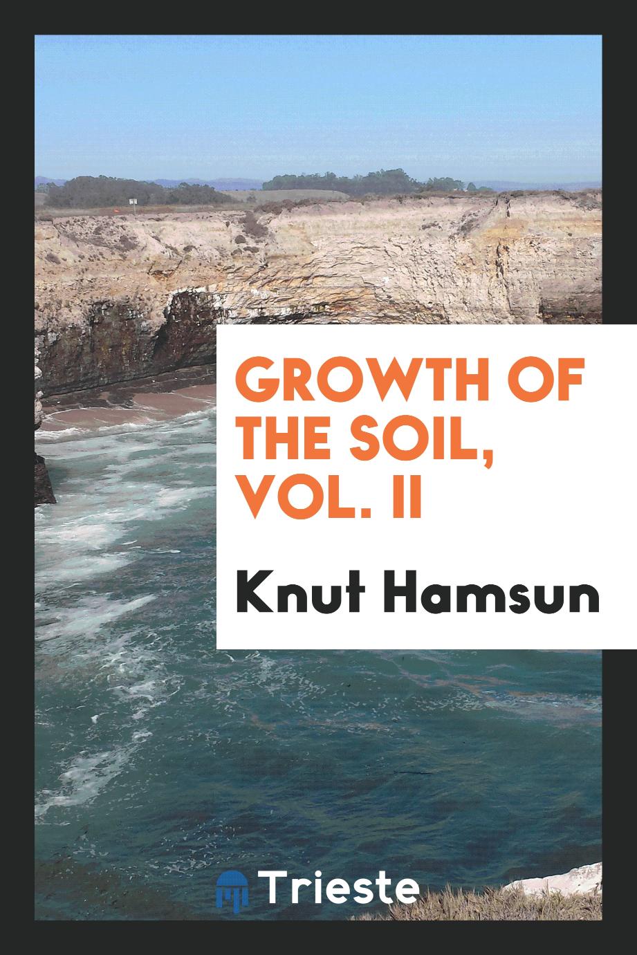 Growth of the soil, Vol. II