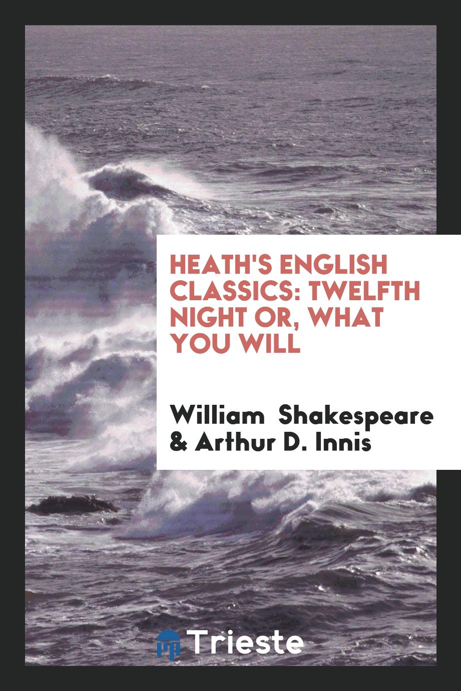 Heath's English Classics: Twelfth Night or, What You Will