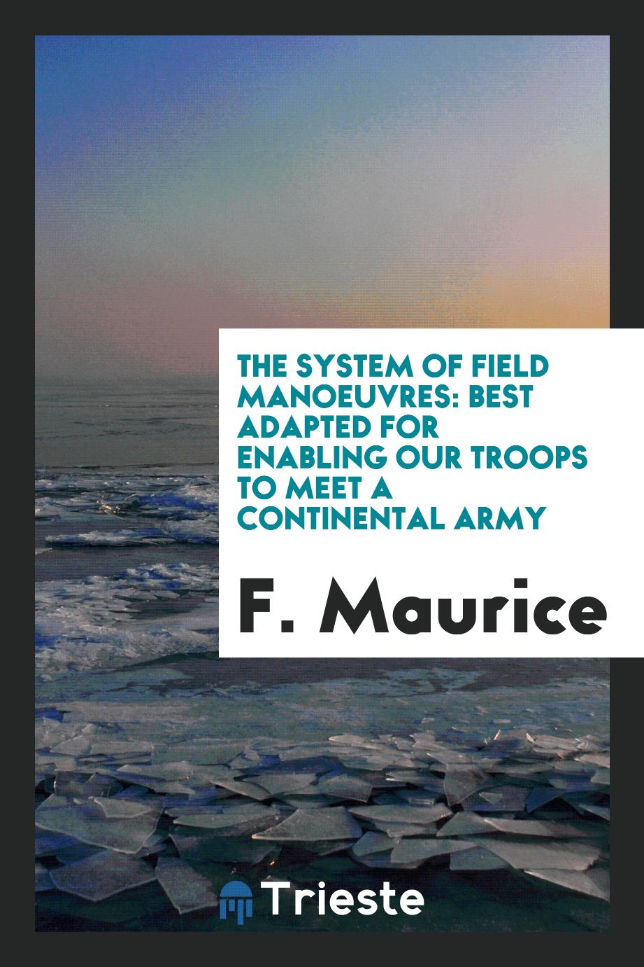 The System of Field Manoeuvres: Best Adapted for Enabling Our Troops to Meet a Continental Army