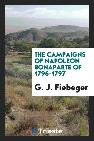 The Campaigns of Napoleon Bonaparte of 1796-1797