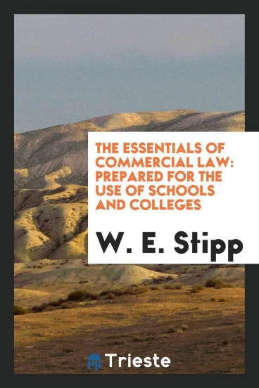 The Essentials of Commercial Law: Prepared for the Use of Schools and Colleges