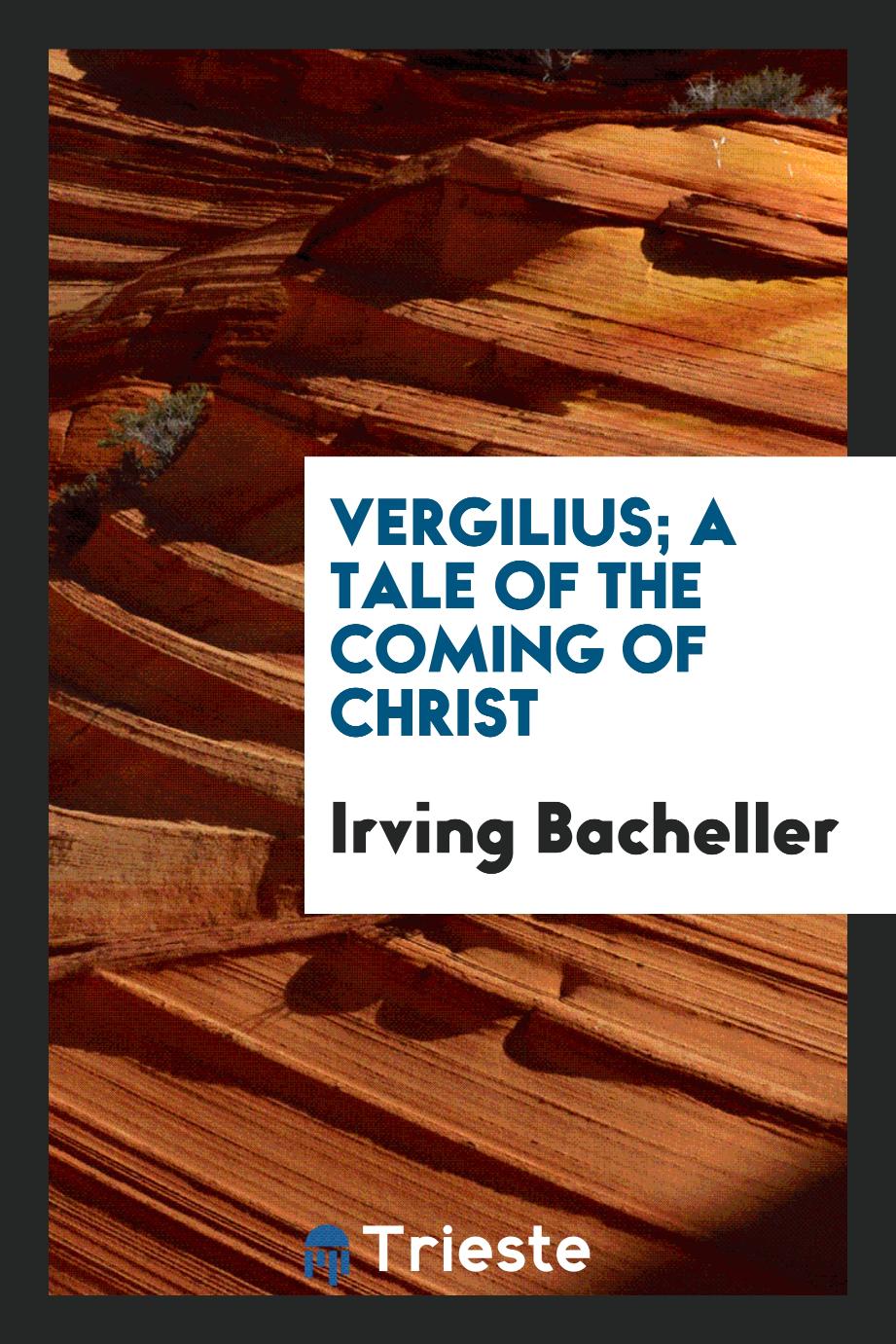 Vergilius; a tale of the coming of Christ