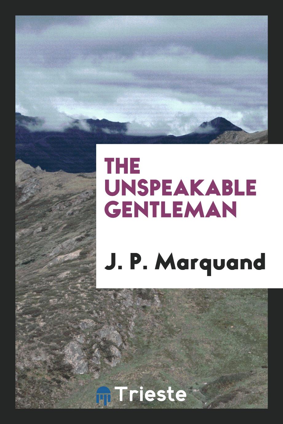 The unspeakable gentleman