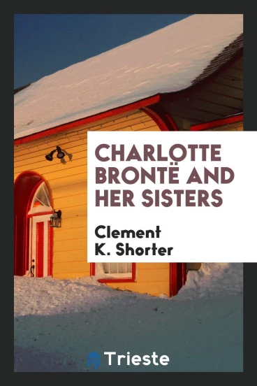 Charlotte Brontë and her sisters