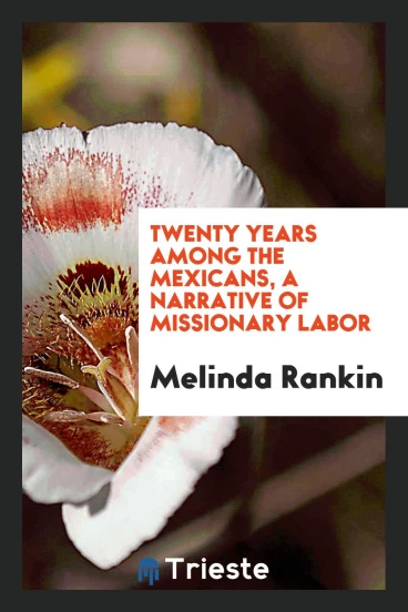 Twenty Years among the Mexicans, a Narrative of Missionary Labor
