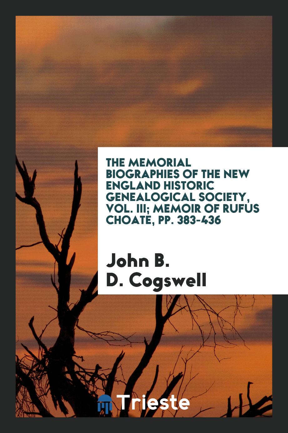 The Memorial Biographies of the New England Historic Genealogical Society, Vol. III; Memoir of Rufus Choate, pp. 383-436