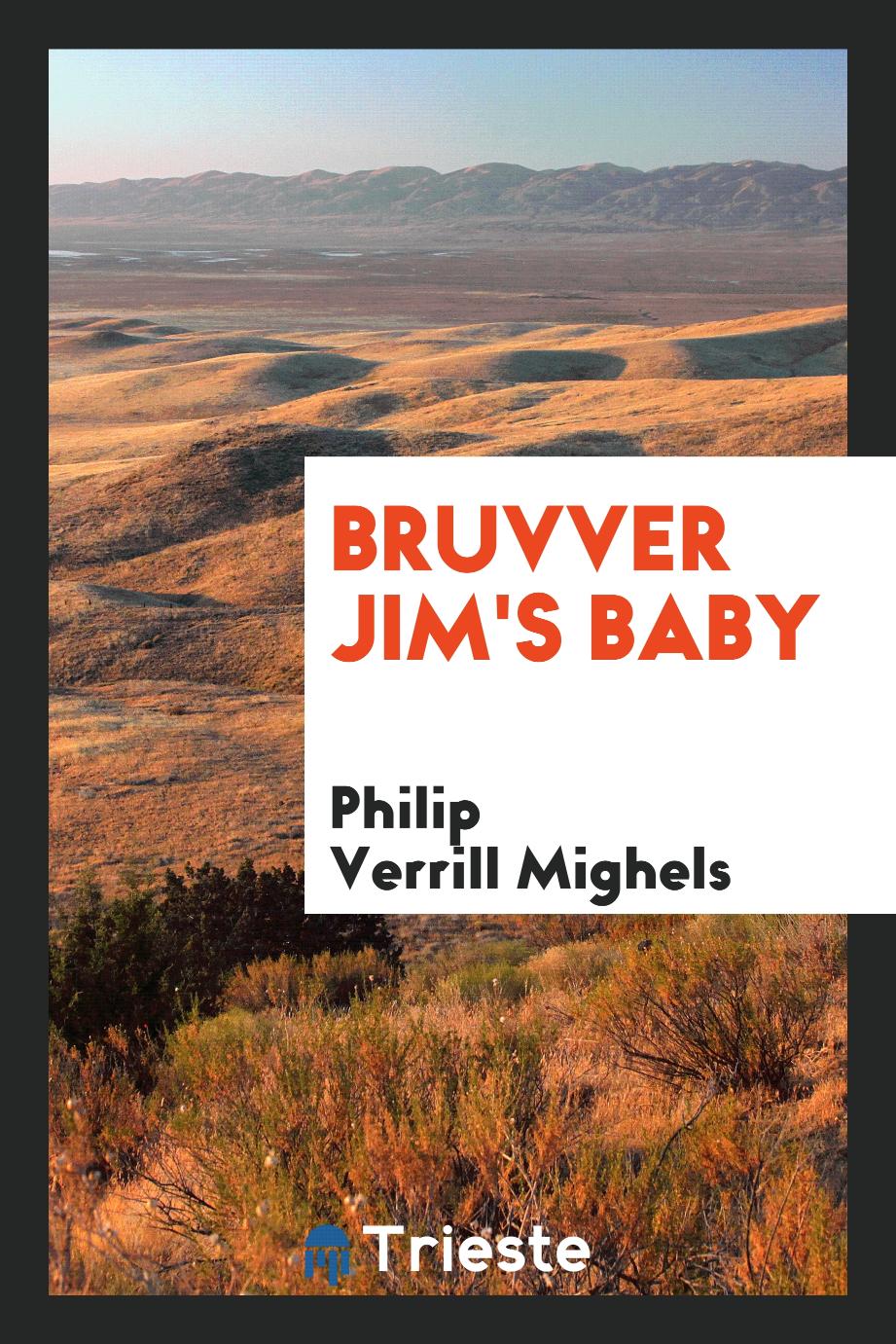 Bruvver Jim's baby