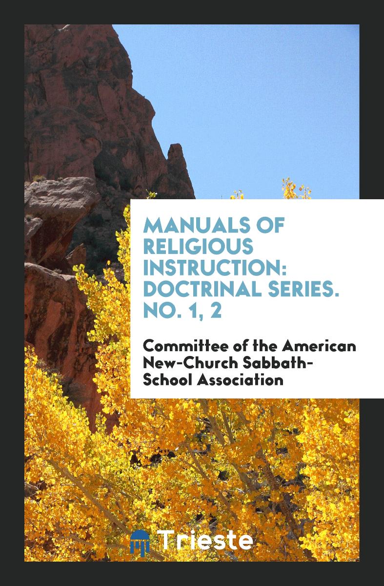 Manuals of Religious Instruction: Doctrinal Series. No. 1, 2
