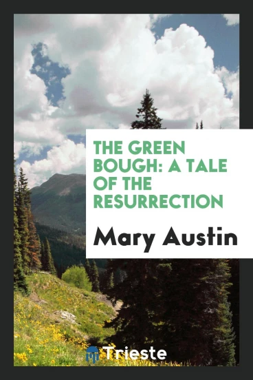 The Green Bough: A Tale of the Resurrection