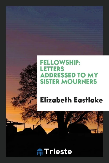 Fellowship: Letters Addressed to My Sister Mourners
