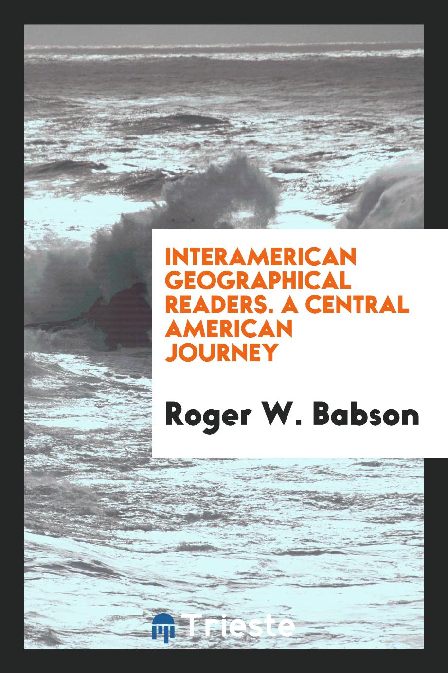 Interamerican Geographical Readers. A Central American Journey