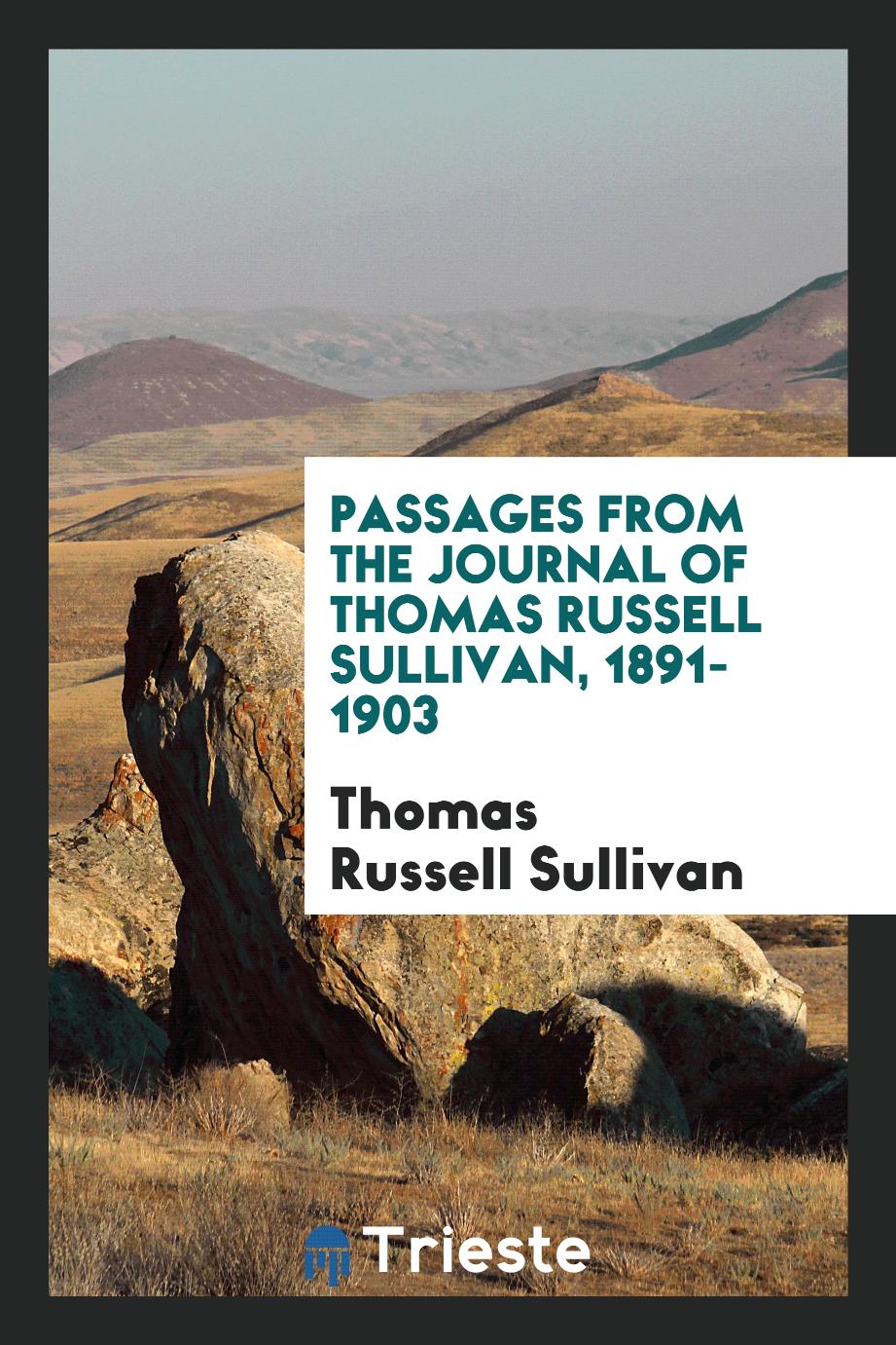 Passages from the journal of Thomas Russell Sullivan, 1891-1903