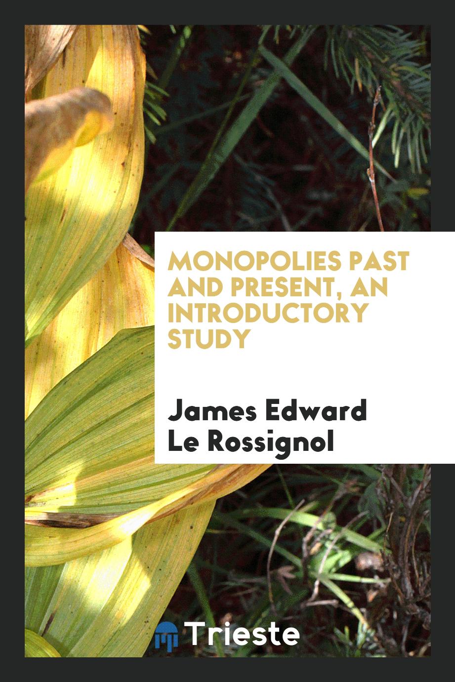 Monopolies past and present, an introductory study