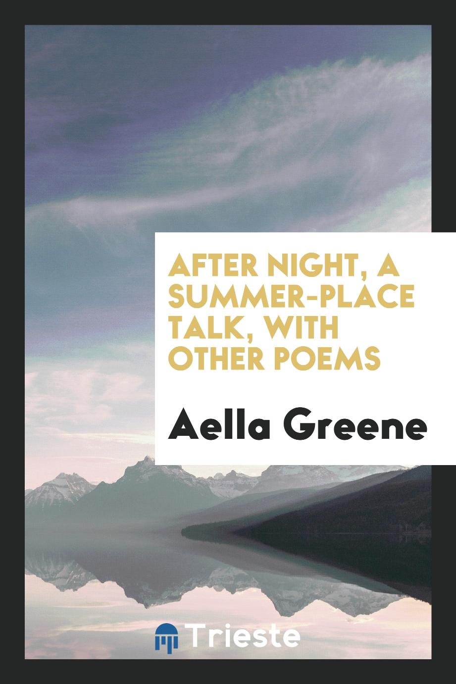 After Night, a Summer-Place Talk, with Other Poems