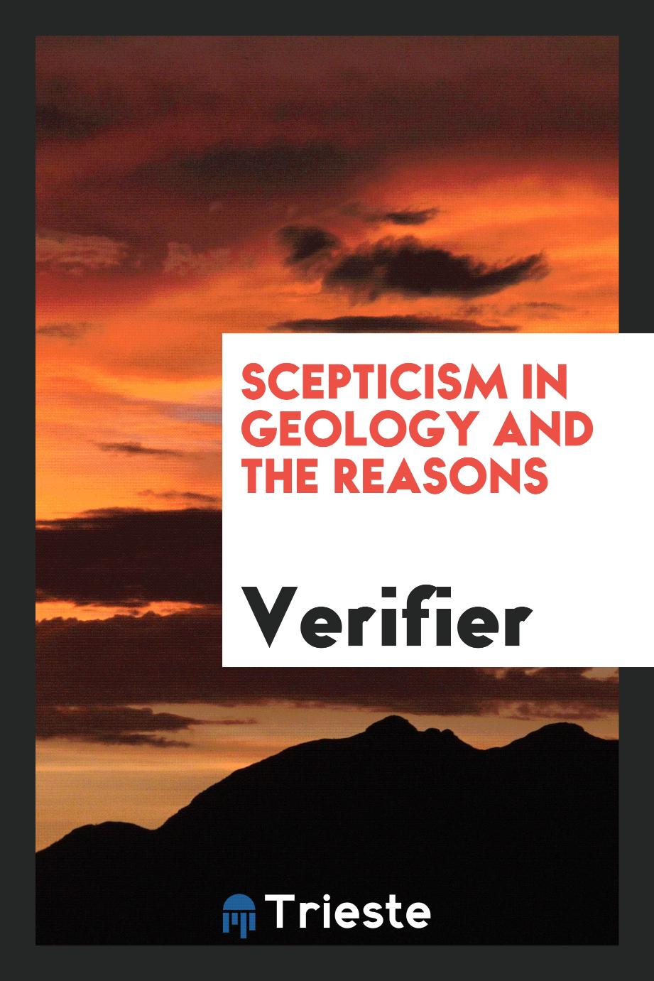 Scepticism in Geology and the Reasons