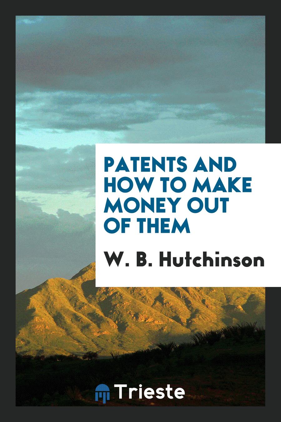 Patents and How to Make Money Out of Them