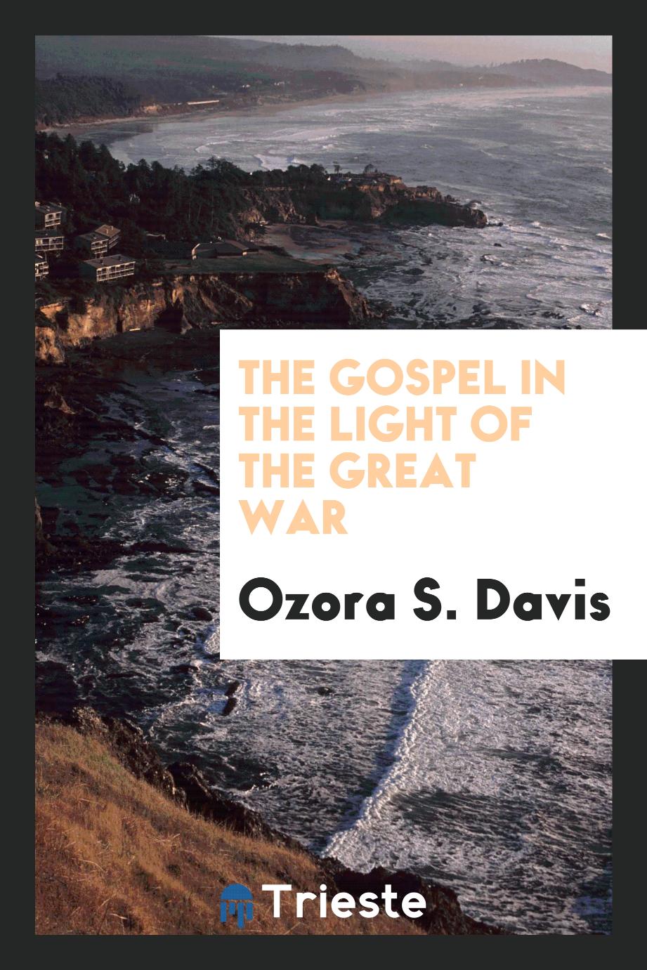 Ozora S. Davis - The gospel in the light of the great war