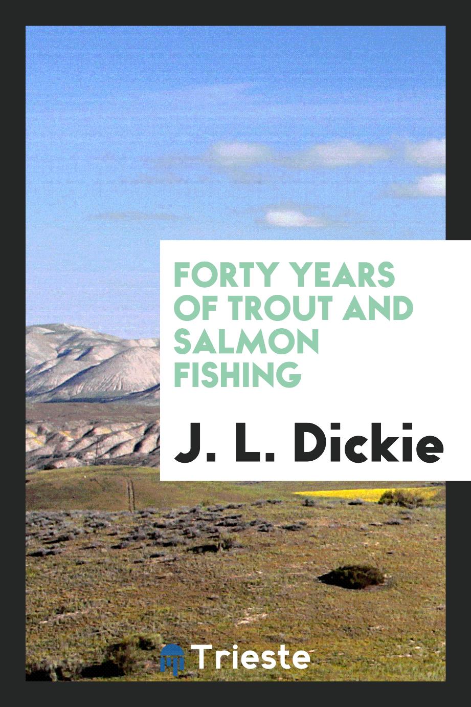 Forty years of trout and salmon fishing
