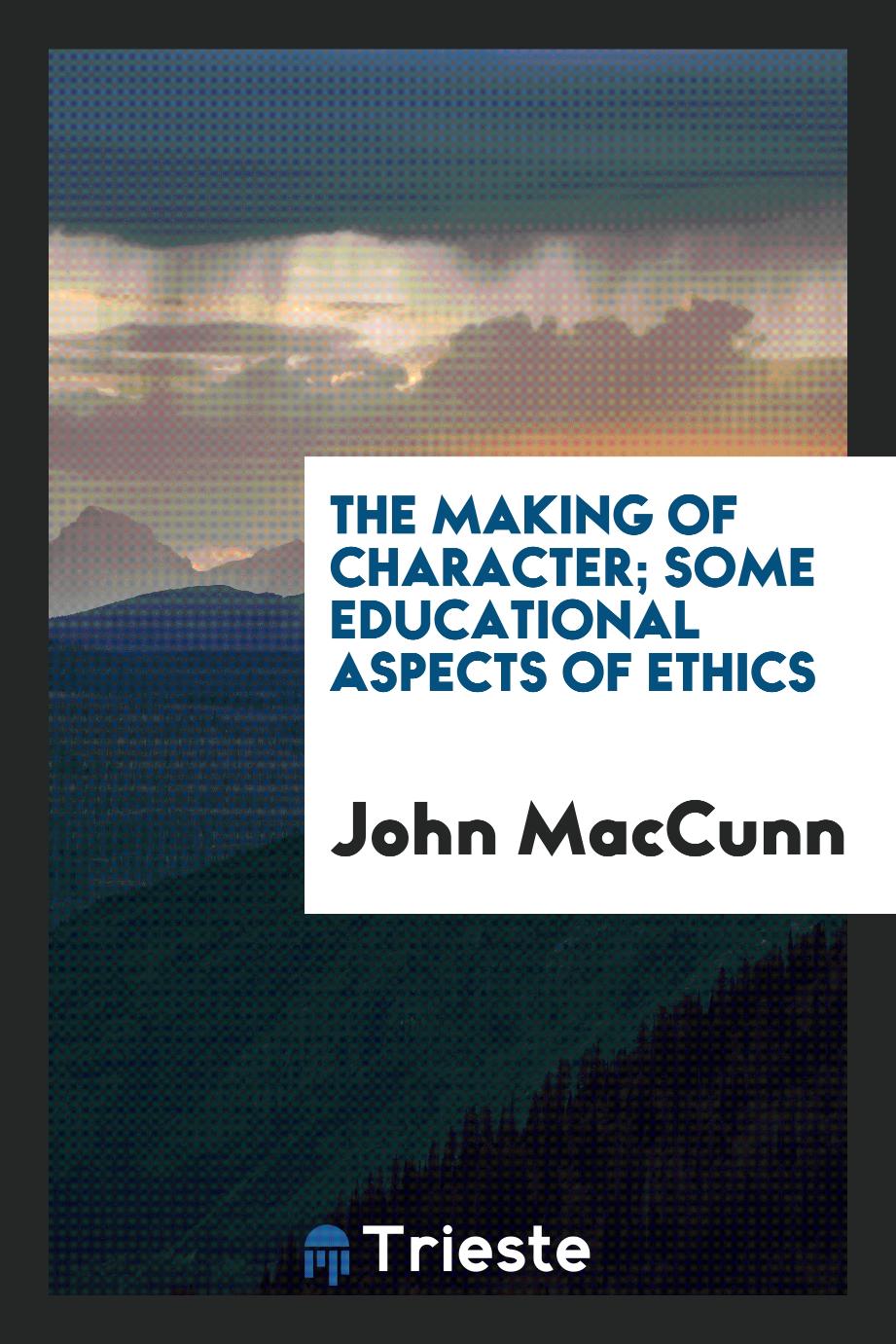 The making of character; some educational aspects of ethics