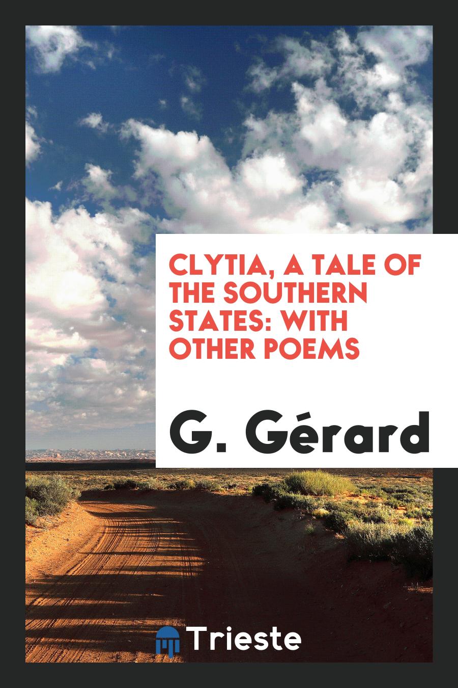 Clytia, a Tale of the Southern States: With Other Poems